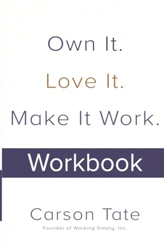 Own It. Love It. Make It Work.: How to Make Any Job Your Dream Job. Workbook