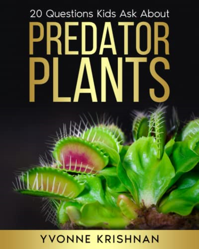 Predator Plants: 20 Questions Kids Ask About Carnivorous Plants (20 Questions Kids Ask about)