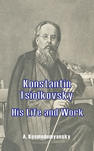 Konstantin Tsiolkovsky His  Life and Work
