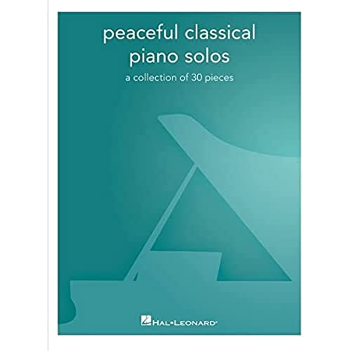 Peaceful Classical Piano Solos: A Collection of 30 Pieces