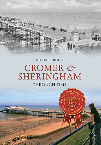 Cromer & Norfolk Coast Through Time. Mike Rouse