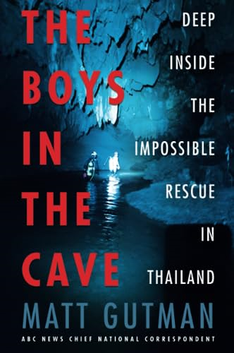 The Boys in the Cave: Deep Inside the Impossible Rescue in Thailand