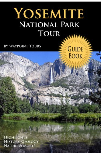 Yosemite National Park Tour Guide Book: Your Personal Tour Guide for Yosemite Travel Adventure!