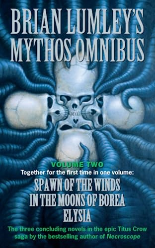 Brian Lumley's Mythos Omnibus II: "Spawn of the Winds", "In the Moons of Borea", "Elysia" v. 2