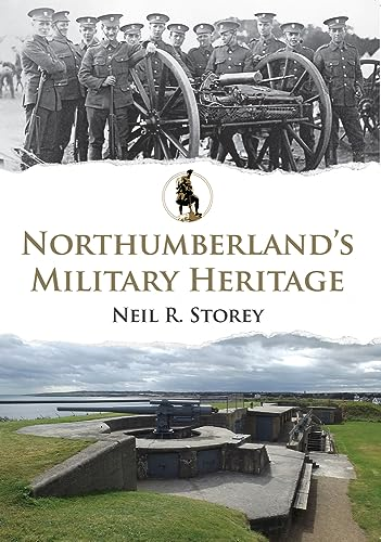 Northumberland's Military Heritage (Military Heritage)