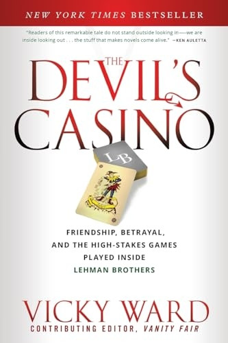 The Devil's Casino: Friendship, Betrayal, and the High Stakes Games Played Inside Lehman Brothers
