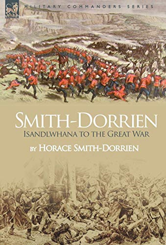 Smith-Dorrien: Isandlwhana to the Great War