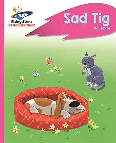 Reading Planet - Sad Tig - Pink A: Rocket Phonics (Rising Stars Reading Planet)