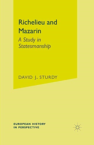 Richelieu and Mazarin: A Study in Statesmanship (European History in Perspective)