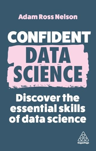 Confident Data Science: Discover the Essential Skills of Data Science (Confident Series)