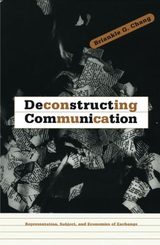 Deconstructing Communication:a Representation, Subject, and Economies of Exchange