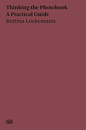 Bettina Lockemann: Thinking the Photobook: A Practical Guide (Critical Theory)