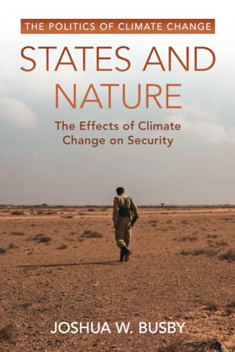 States and Nature: The Effects of Climate Change on Security (The Politics of Climate Change)