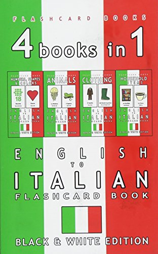 4 books in 1 - English to Italian Kids Flash Card Book: Black and White Edition: Learn Italian Vocabulary for Children (Italian Bilingual Flash Card Books)
