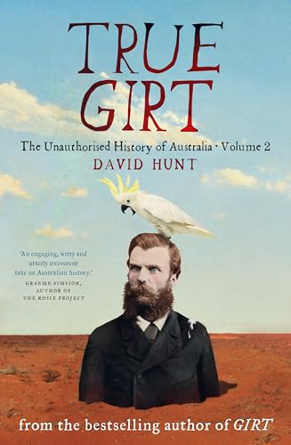 True Girt: The Unauthorised -  History of Australia