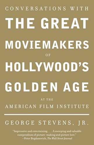 Conversations with the Great Moviemakers of Hollywood's Golden Age at the American Film Institute (Vintage)