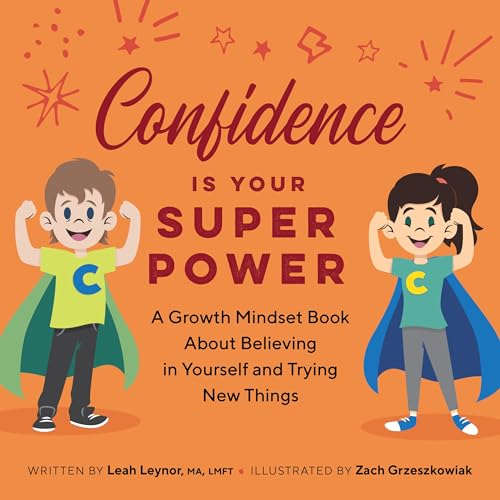 Confidence Is Your Superpower: A Growth Mindset Book about Believing in Yourself and Trying New Things (My Superpowers)