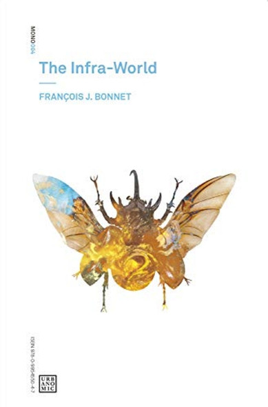 The Infra-World (Urbanomic / Mono)