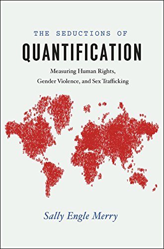 The Seductions of Quantification: Measuring Human Rights, Gender Violence, and Sex Trafficking (Chicago Series...