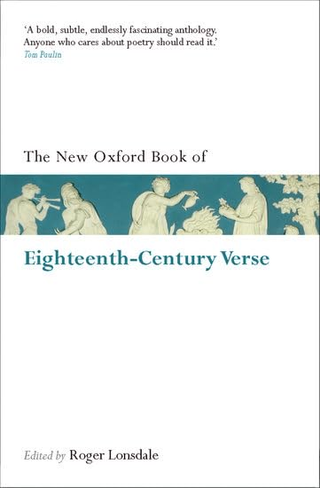 The New Oxford Book of Eighteenth-Century Verse: Reissue (Oxford Book of Prose / Verse 2008)
