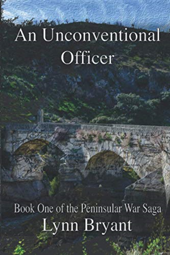 An Unconventional Officer:  - A story of love and war  - in Wellington's army  - (Peninsular War Saga The)