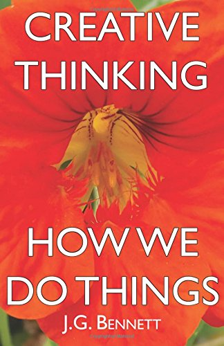 Creative Thinking / How We Do Things (The Collected Works of J.G. Bennett)
