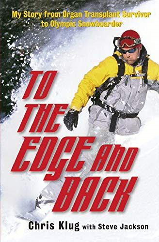 To the Edge and Back: My Story from Organ Transplant Survivor to Olympic Snowboarder [Illustrated]