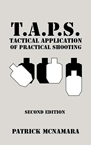 T.A.P.S. Tactical Application of Practical Shooting: Recognize the Void in Your Tactical Training