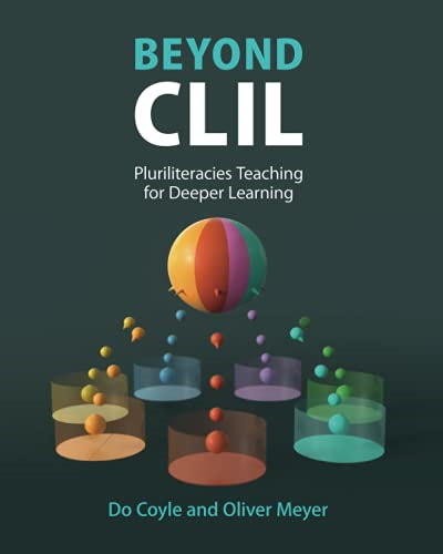 Beyond CLIL: Pluriliteracies -  Teaching for Deeper  - Learning