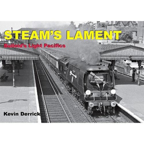 STEAM'S LAMENT Bulleid's  - Light Pacifics