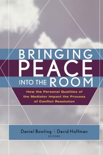 Bringing Peace into the Room: How the Personal Qualities of the Mediator Impact the Process of Conflict Resolution