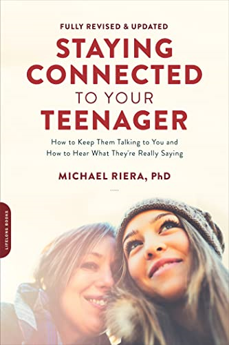Staying Connected to Your Teenager (Revised Edition): How to Keep Them Talking to You and How to Hear What They're Really Saying (Paperback)
