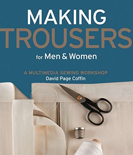 Making Trousers for Men and Women: A Multimedia Workshop in Men's and Women's Garments