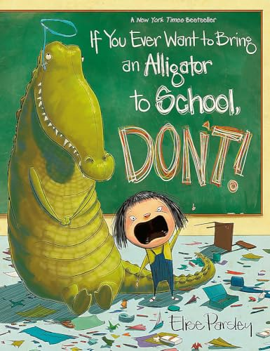 If You Ever Want to Bring an Alligator to School, Don't!