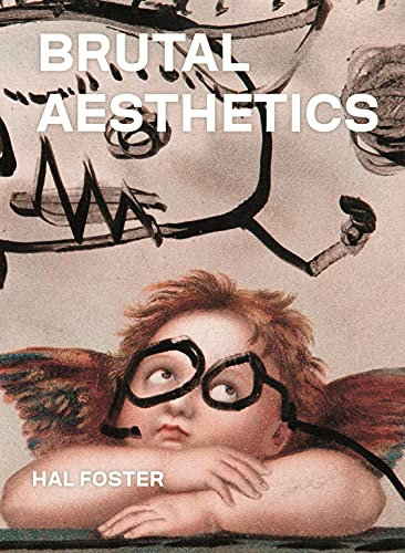 Brutal Aesthetics: Dubuffet, Bataille, Jorn, Paolozzi, Oldenburg (Bollingen Series (General))