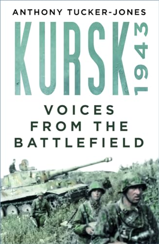 Kursk 1943: Voices from the Battlefield