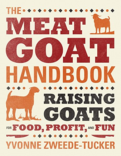 The Meat Goat Handbook: Keeping Goats for Food and Profit