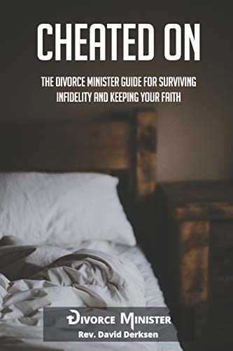 Cheated On: The Divorce Minister Guide for Surviving Infidelity and Keeping Your Faith