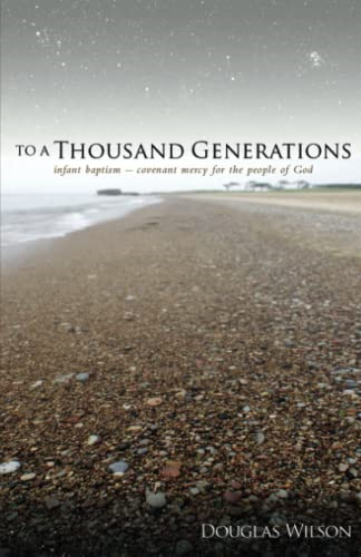 To a Thousand Generations: Infant Baptism: Covenant Mercy to the Children of God