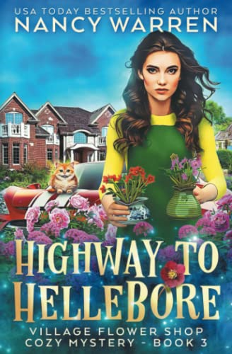 Highway to Hellebore: A Village Flower Shop Paranormal Cozy Mystery (Village Flower Shop)