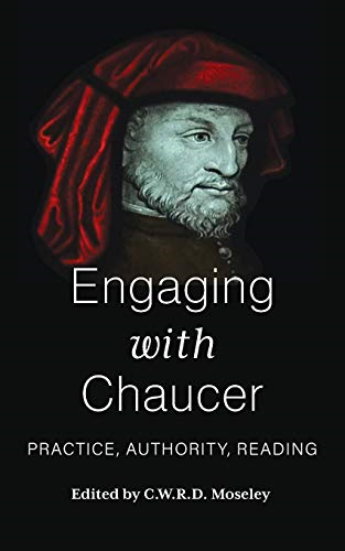 Engaging with Chaucer: Practice, Authority, Reading