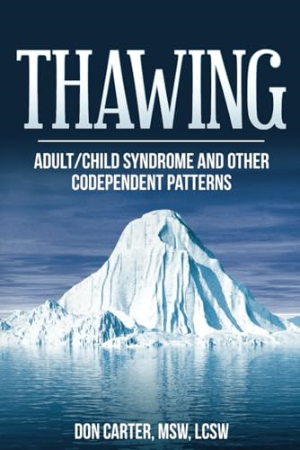 Thawing Adult/Child Syndrome and other Codependent Patterns: 1