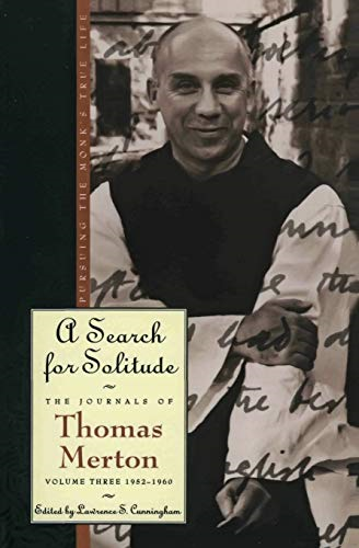 A Search for Solitude: Pursuing the Monk's True Life; The Journals of Thomas Merton, Volume Three: 1952-1960
