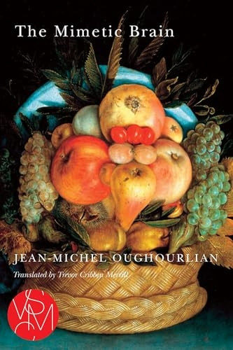 The Mimetic Brain (Studies in Violence, Mimesis, & Culture)