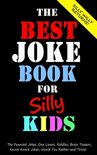 The Best Joke Book for  - Silly Kids. The Funniest  - Jokes, One Liners, Riddles, -  Brain Teasers, Knock Knock -  Jokes, Would You Rather  - and Trivia!: Children's  - Joke Book Ages 7 - 9 8 - 12  - (Joke Books for Silly  - Kids)