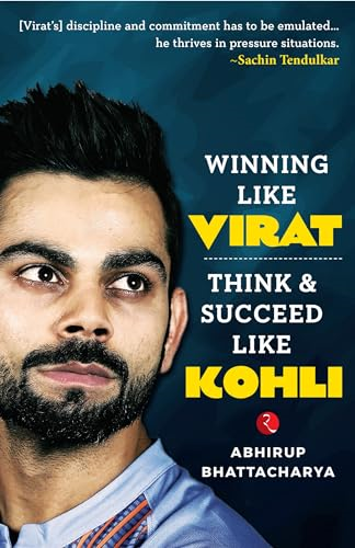 Winning like Virat: Think and Succeed like Kohli