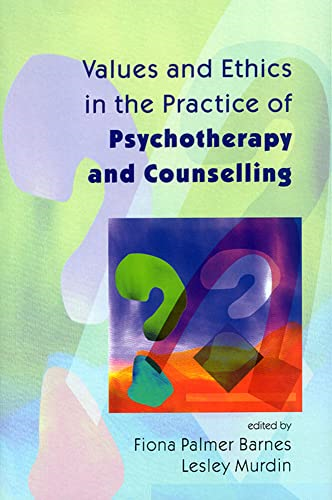 Values And Ethics In The Practice of Psychotherapy And Counselling
