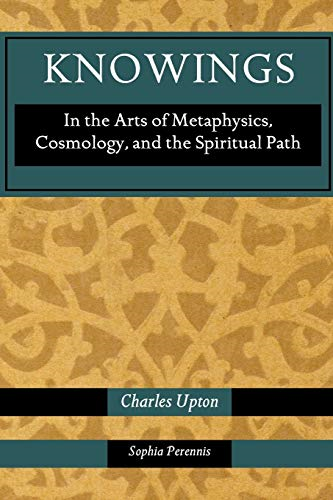 Knowings: In the Arts of Metaphysics, Cosmology, and the Spiritual Path
