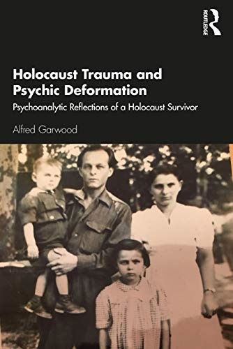 Holocaust Trauma and  - Psychic Deformation:  - Psychoanalytic Reflections  - of a Holocaust Survivor