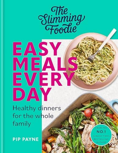 The Slimming Foodie Easy Meals Every Day: Healthy Dinners for the Whole Family